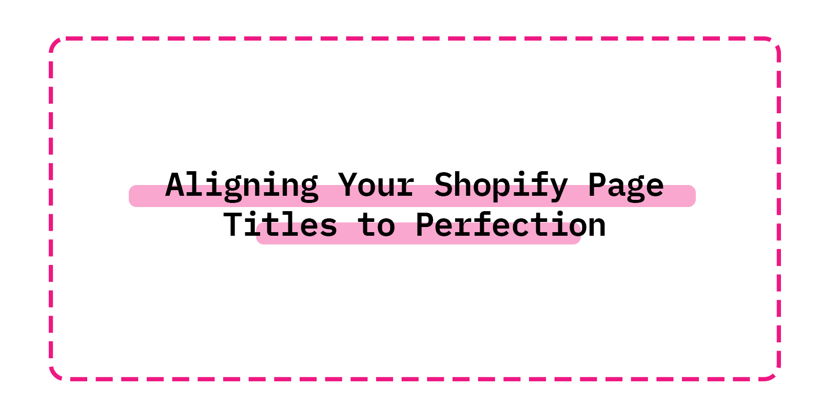 Aligning Your Shopify Page Titles to Perfection
