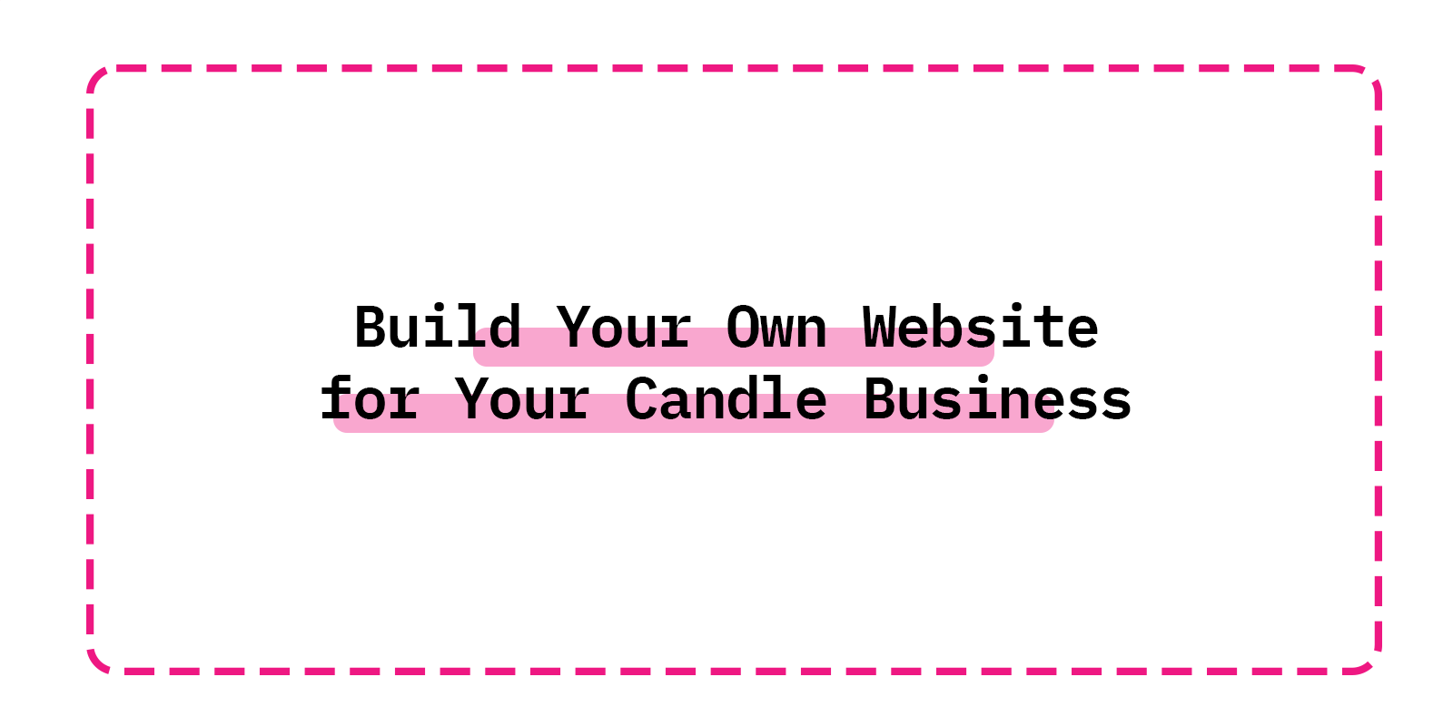 Build Your Own Website for Your Candle Business