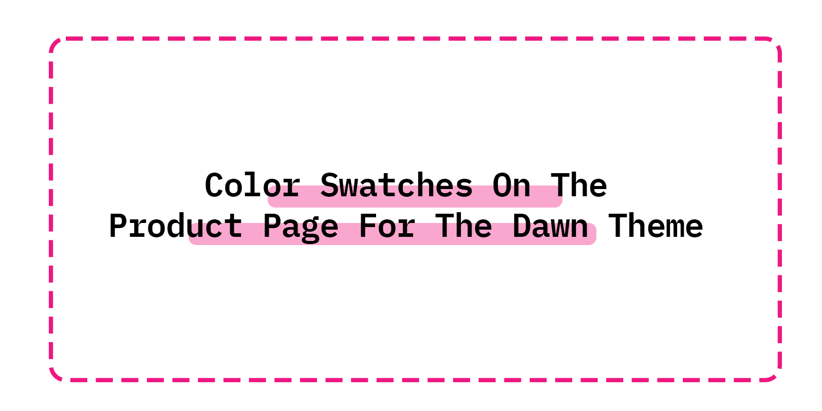 How to Add  Color Swatches On The Product Page For The Dawn Theme
