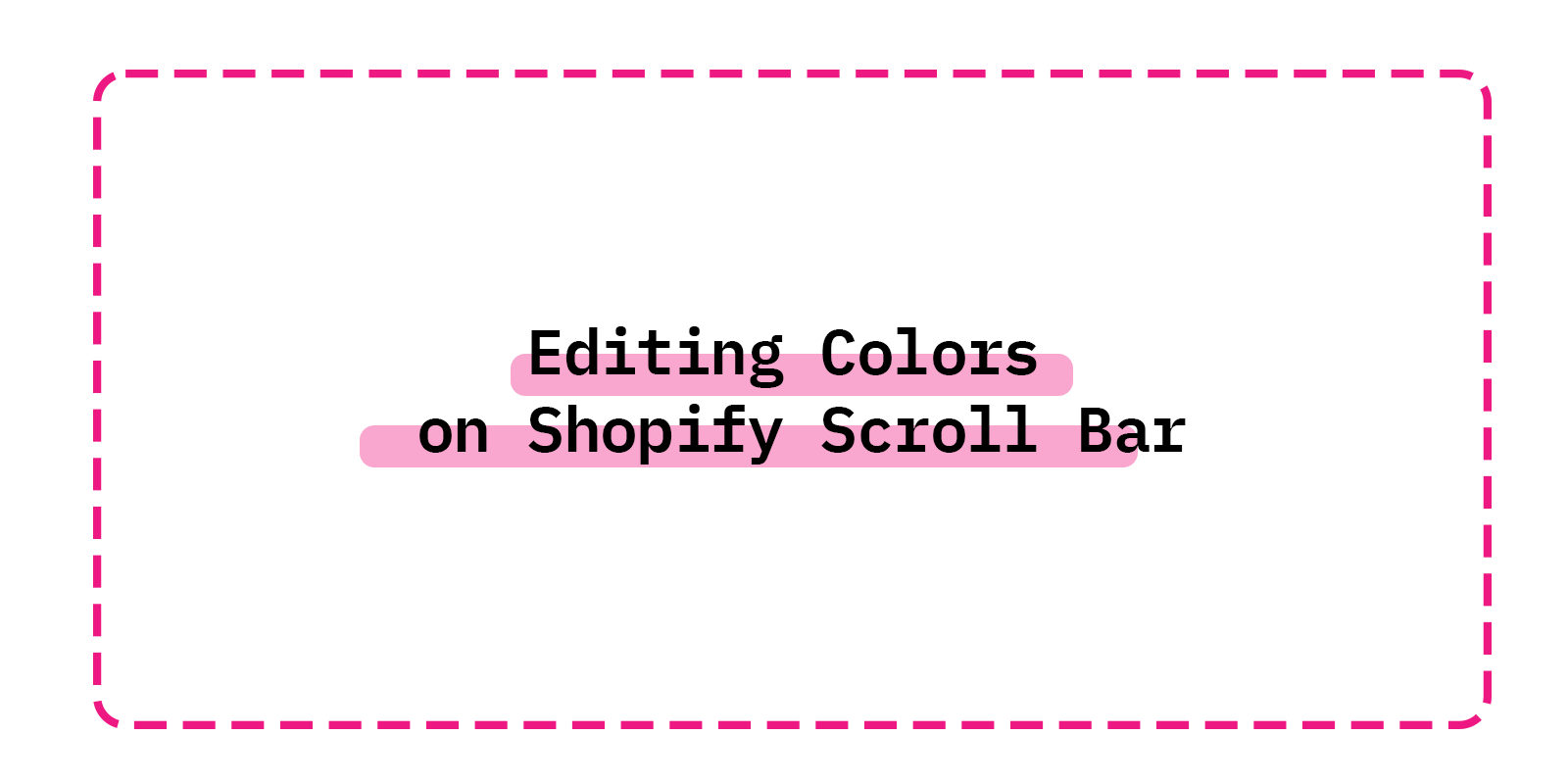 Editing Colors  on Shopify Scroll Bar | Shopify Tutorial 2022