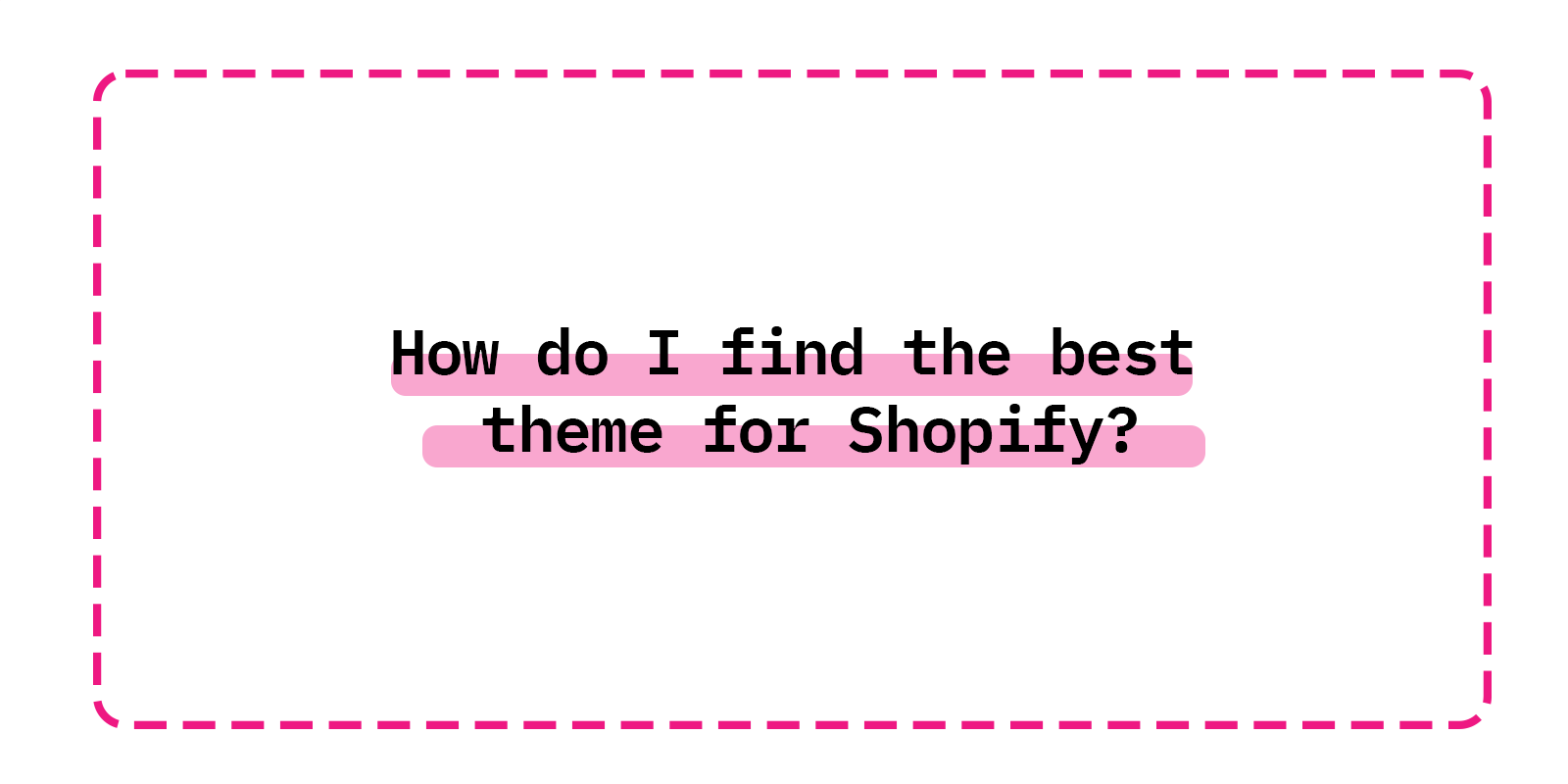 How do I find the best theme for Shopify?