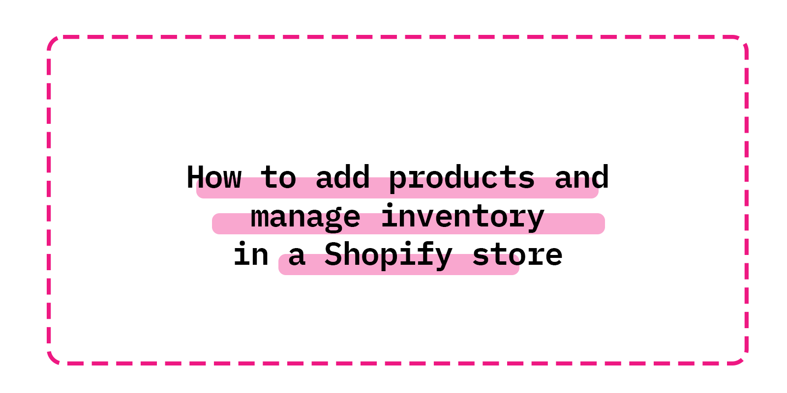 How to add products and manage inventory in a Shopify store