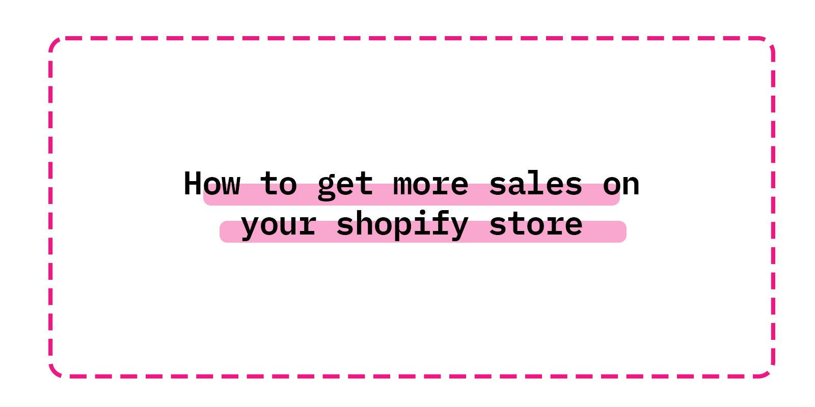 How to get more sales on your shopify store
