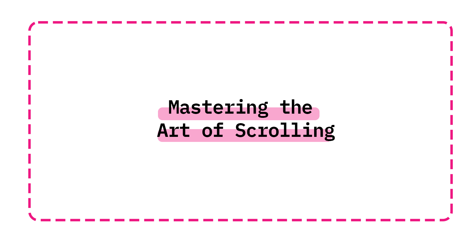 Mastering the Art of Scrolling