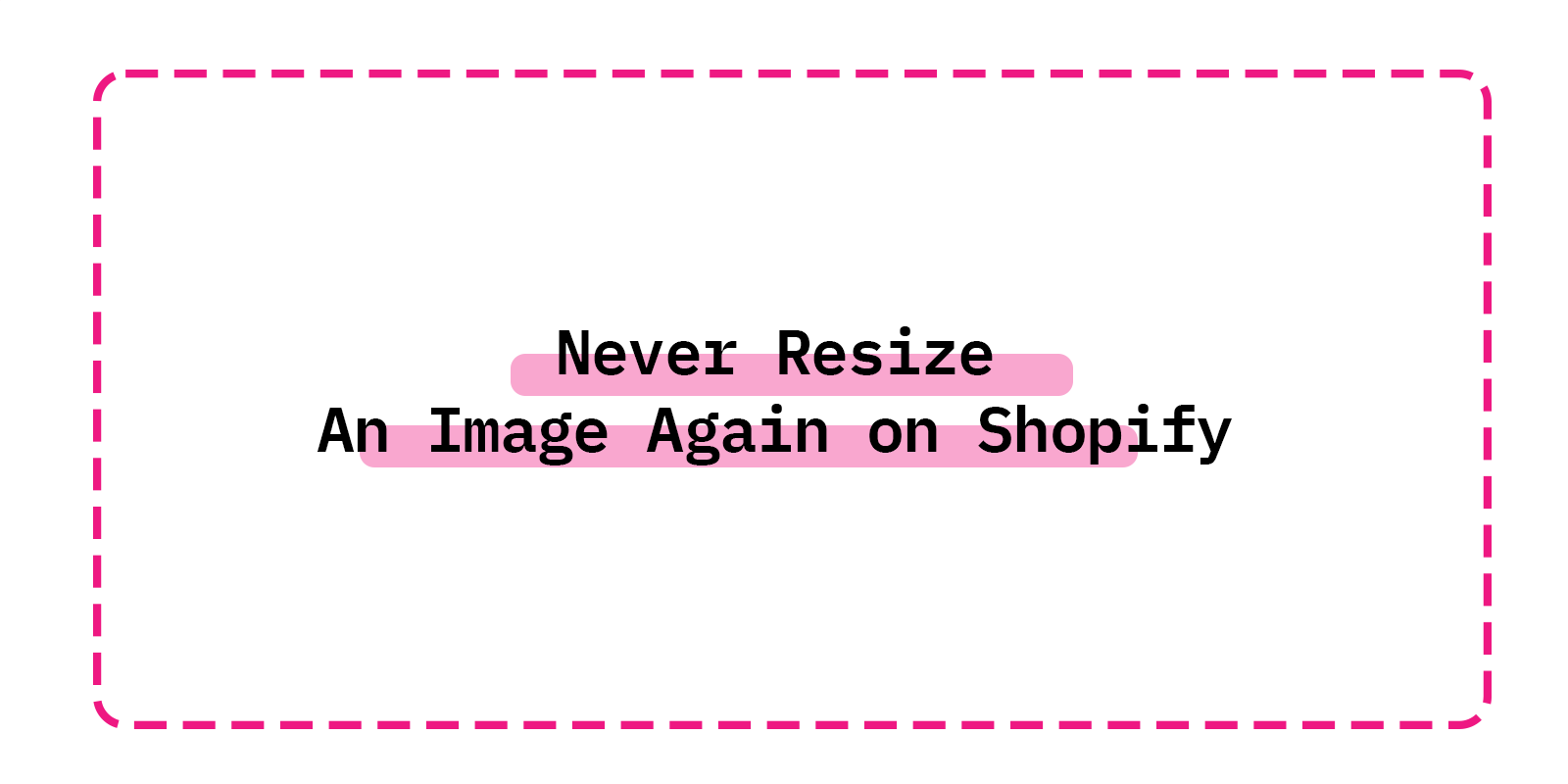 Never Resize An Image Again on Shopify