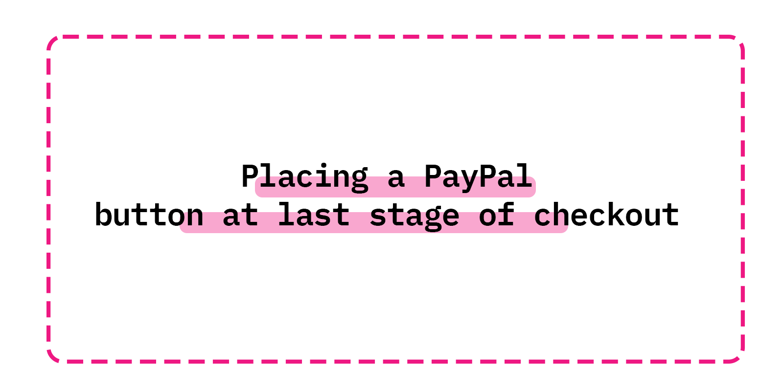 Placing a PayPal button at last stage of checkout