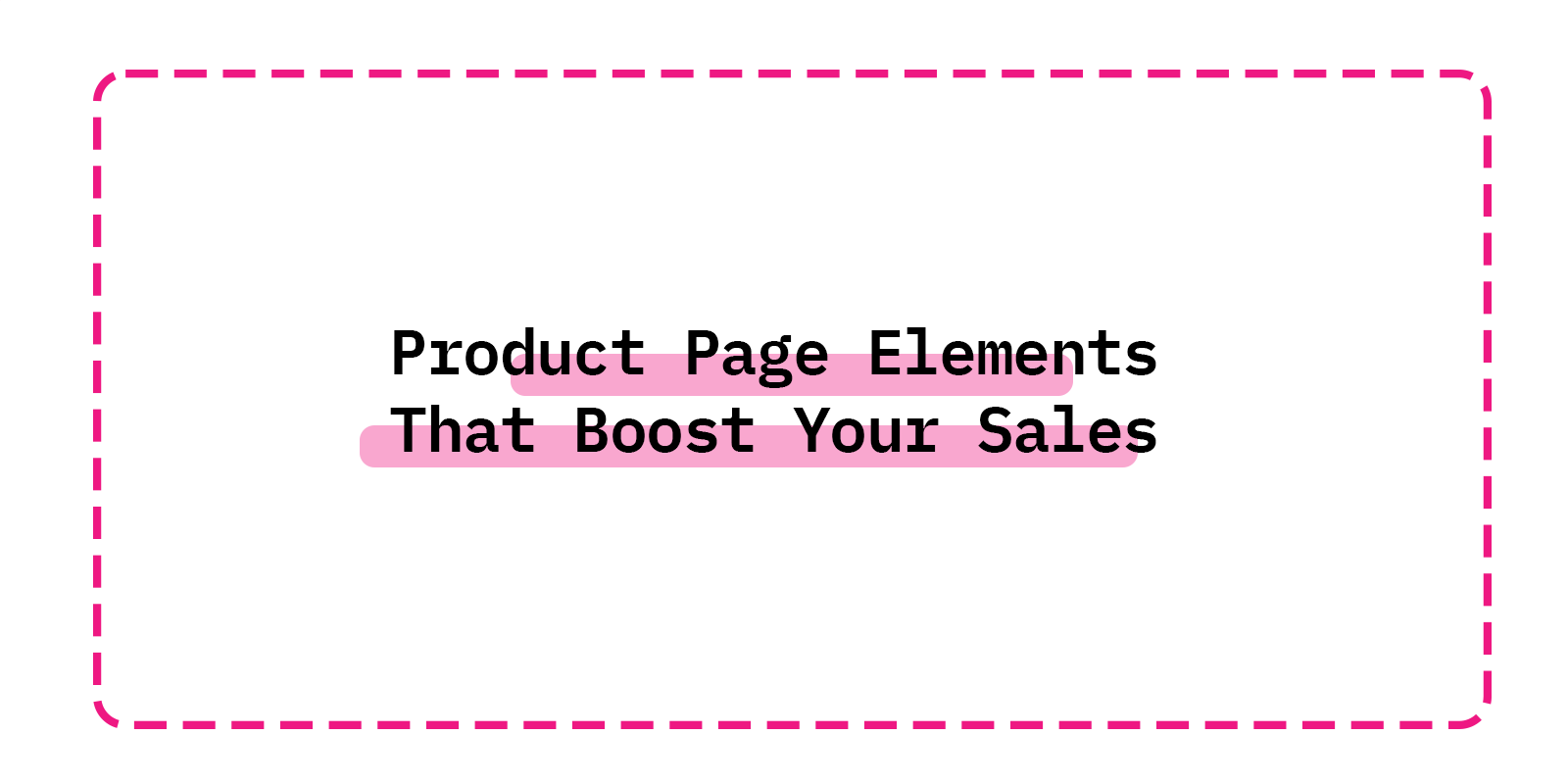 Product Page Elements That Boost Your Sales