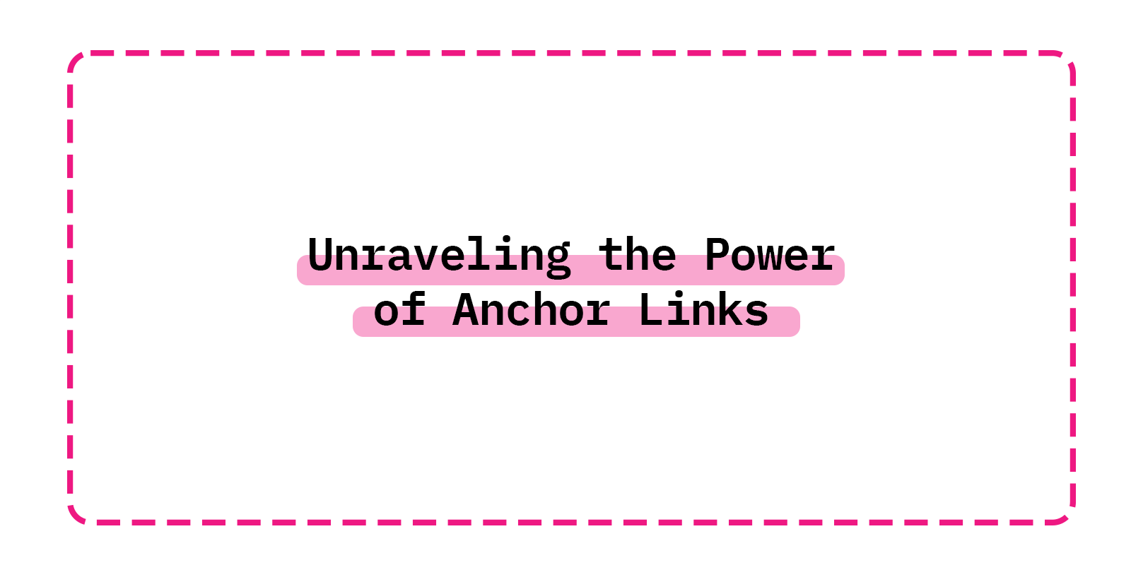 Unraveling the Power of Anchor Links