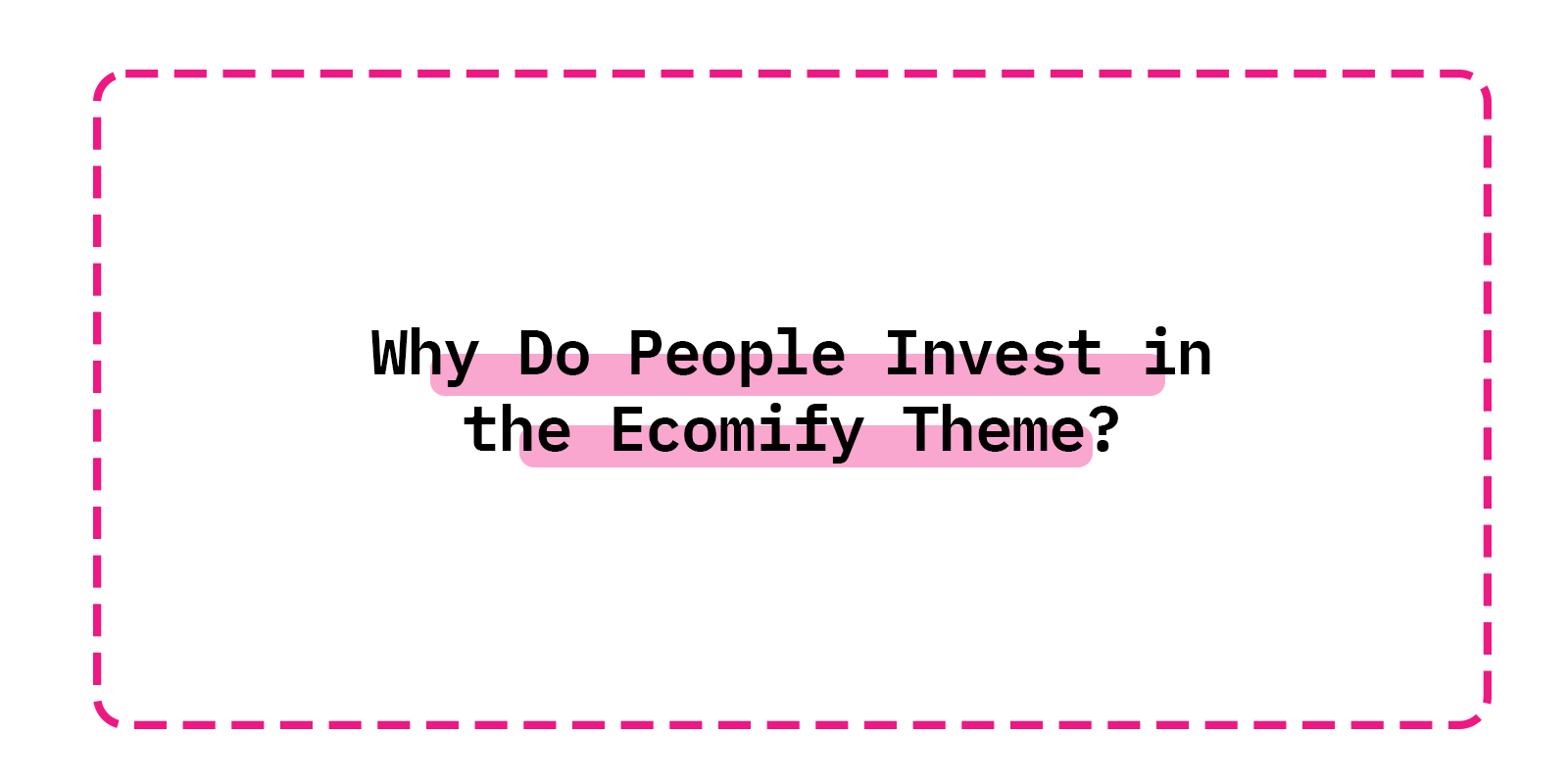 Why Do People Invest in the Ecomify Theme?