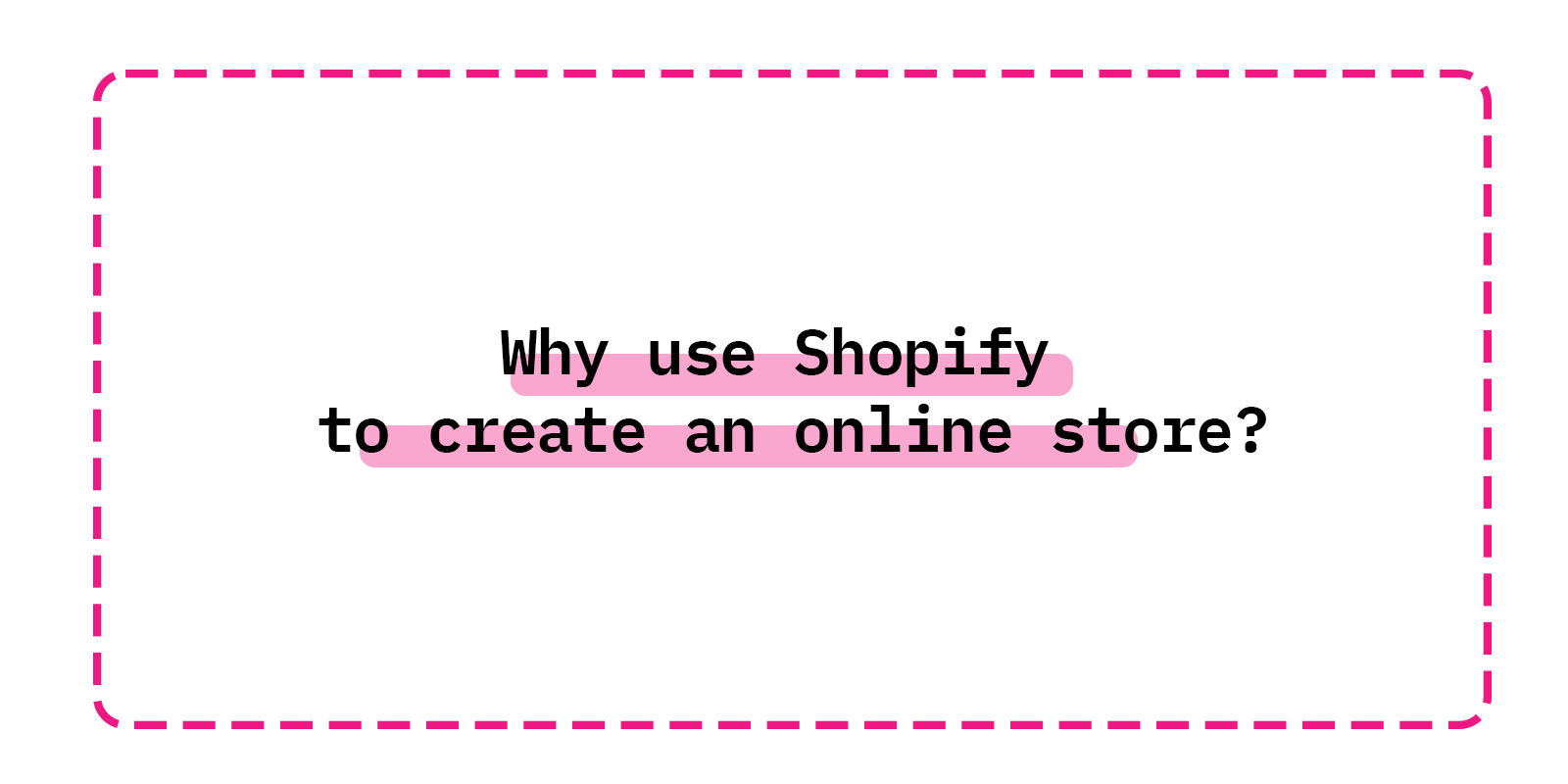 Why use Shopify to create an online store?