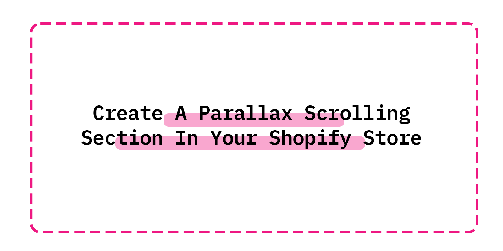 How To Create A Parallax Scrolling Section In Your Shopify Store Tutorial