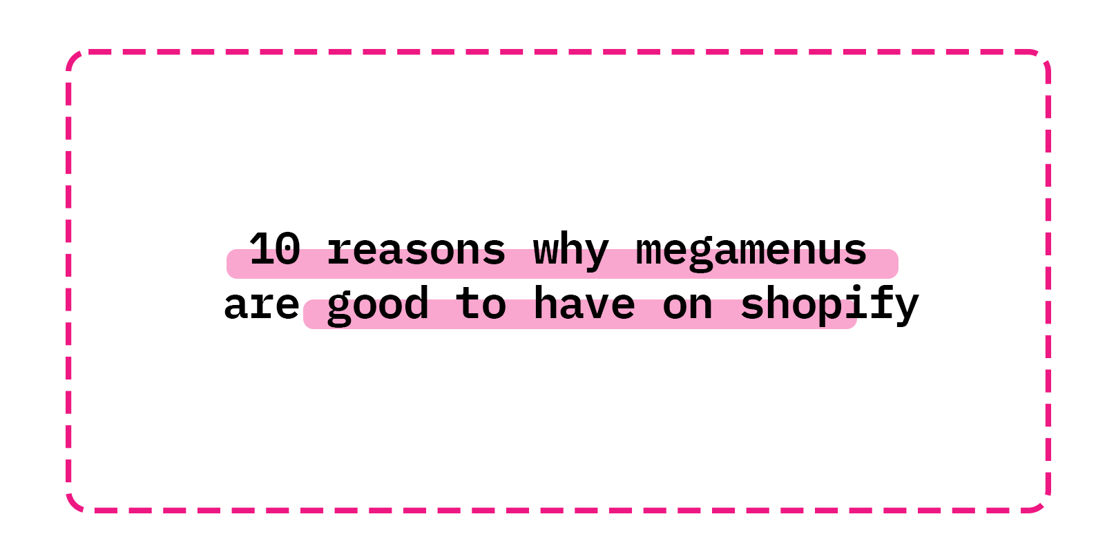 10 reasons why megamenus are good to have on shopify