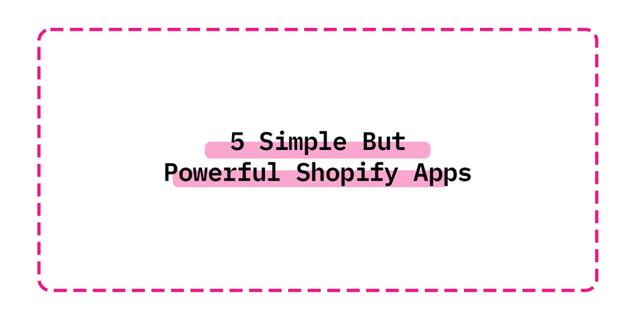 5 Simple But Powerful Shopify Apps You Absolutely Should Be Using In 2022