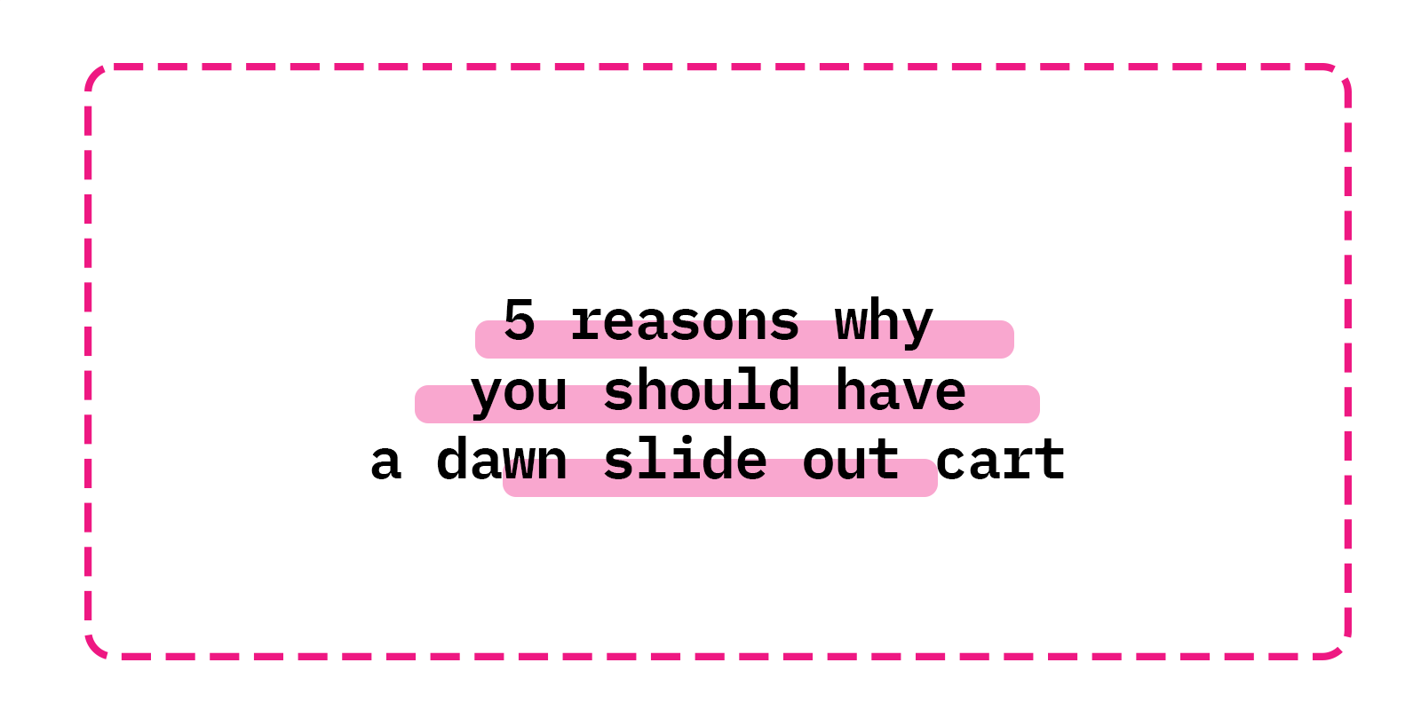 5 reasons why you should have a dawn slide out cart