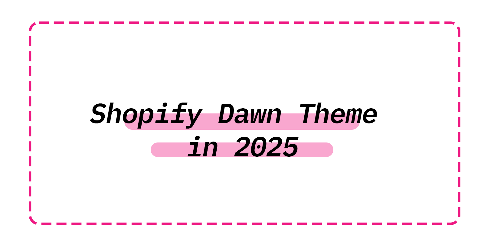 Shopify Dawn Theme in 2025