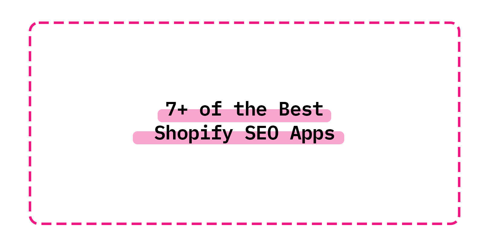 7+ of the Best Shopify SEO Apps