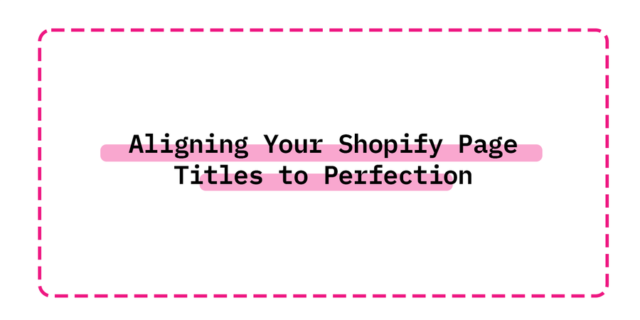Aligning Your Shopify Page Titles to Perfection