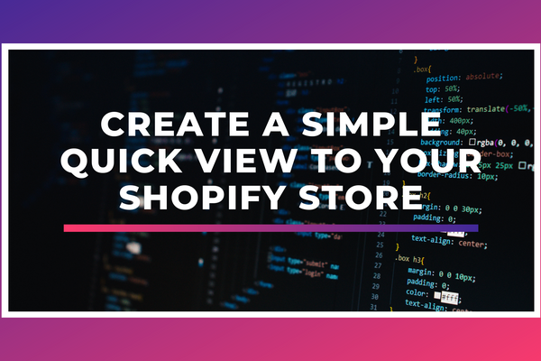 How To Create A Simple Quick View To Your Shopify Store