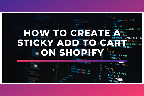 How To Create A Sticky Add To Cart On Shopify