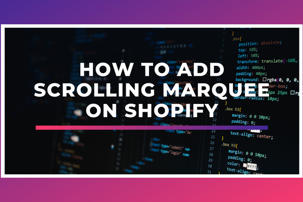 How To Add Scrolling Marquee on Shopify 