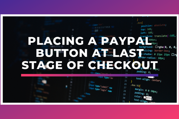 Placing a PayPal button at last stage of checkout