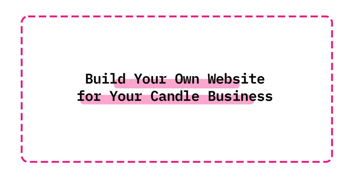 Build Your Own Website for Your Candle Business