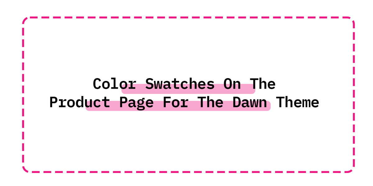 How to Add  Color Swatches On The Product Page For The Dawn Theme