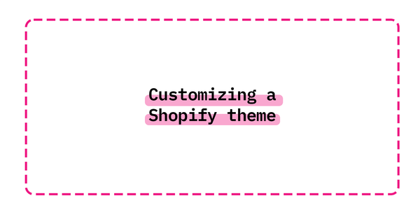 Customizing a Shopify theme