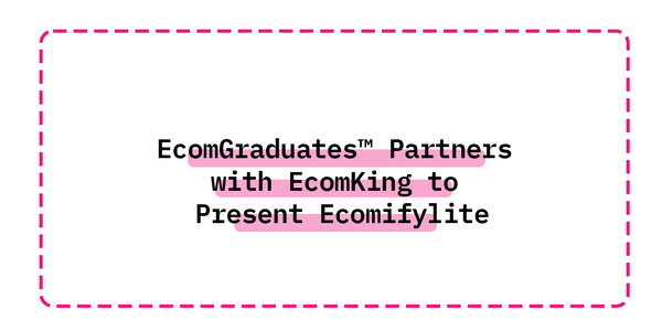 EcomGraduates™ Partners with EcomKing to Present Ecomifylite