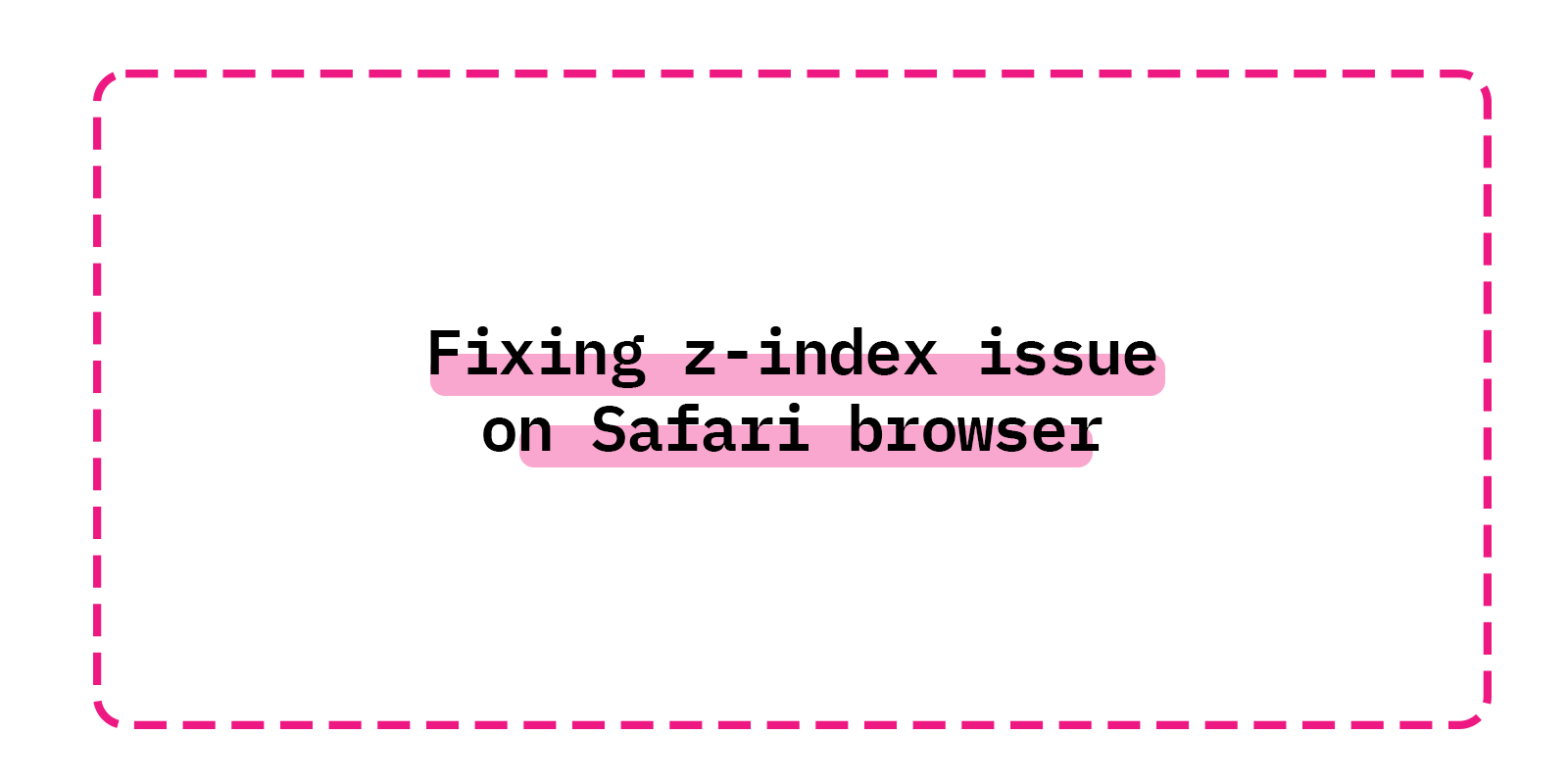 Fixing z-index issue on Safari browser