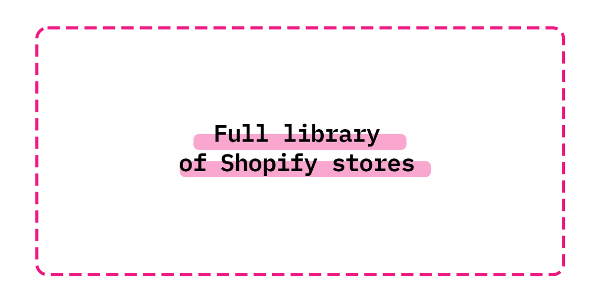 Full library of Shopify stores