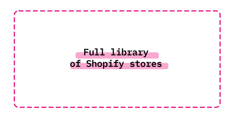 Full library of Shopify stores