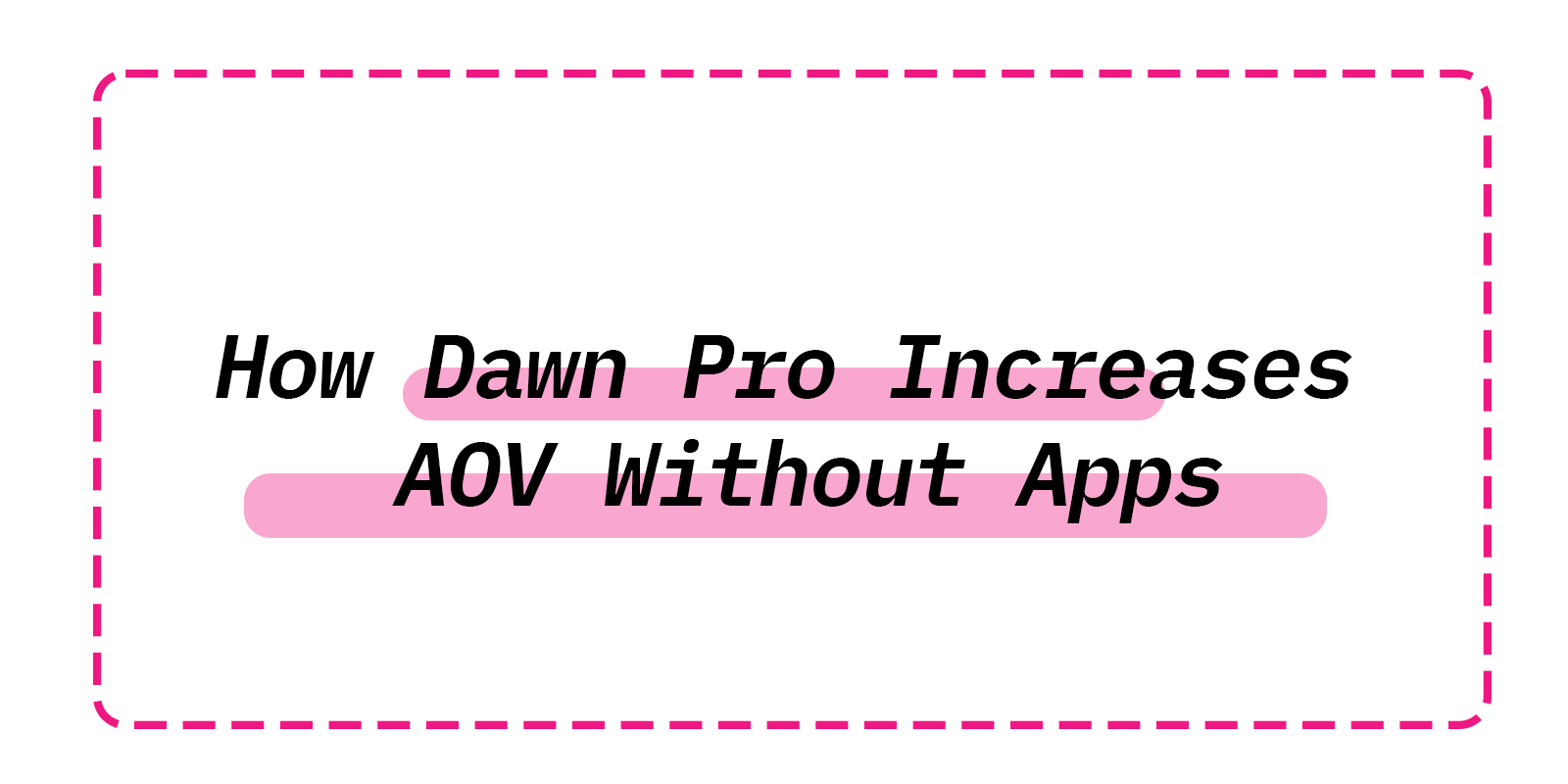 How Dawn Pro Increases AOV Without Apps — The Complete 2025 Conversion Blueprint