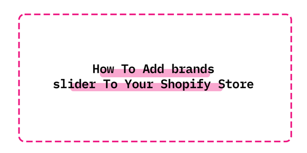 How To Add brands slider To Your Shopify Store - Easy Step-By-Step Tutorial