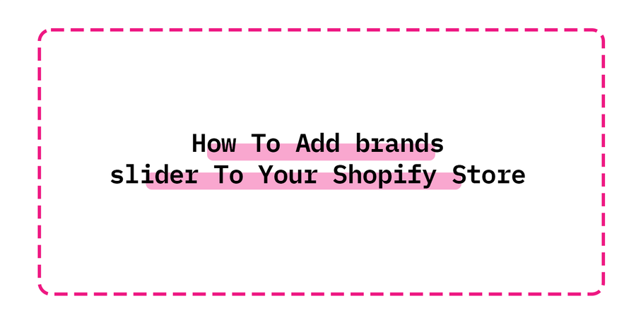 How To Add brands slider To Your Shopify Store - Easy Step-By-Step Tutorial