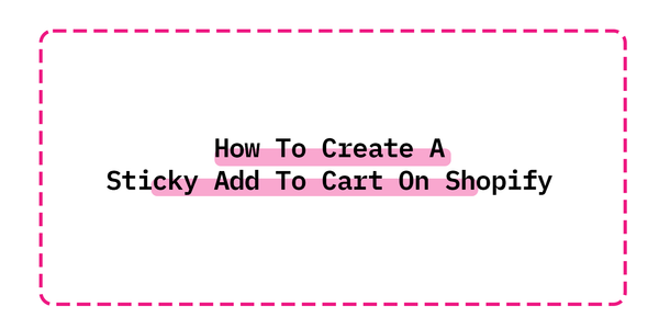 How To Create A Sticky Add To Cart On Shopify