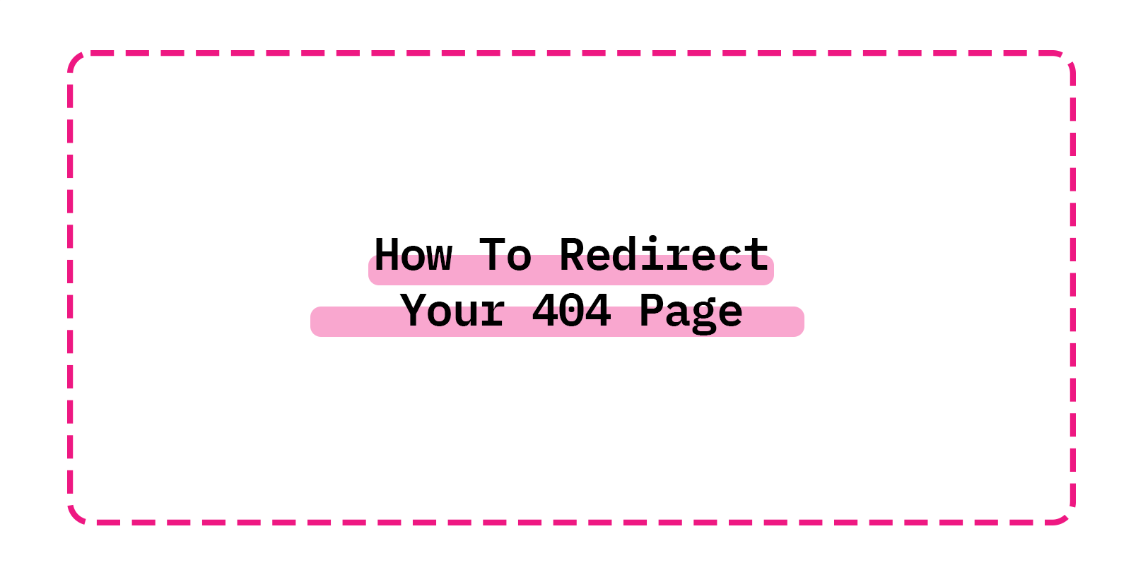 How To Redirect Your 404 Page