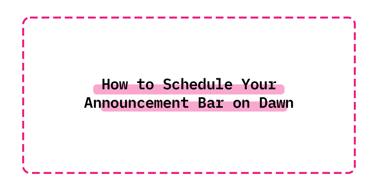 How to Schedule Your Announcement Bar on Dawn