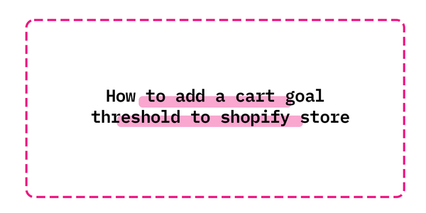 How to add a cart goal  threshold to shopify store