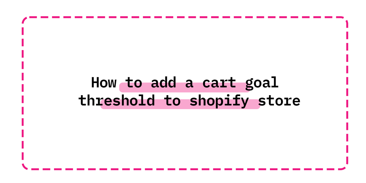 How to add a cart goal  threshold to shopify store
