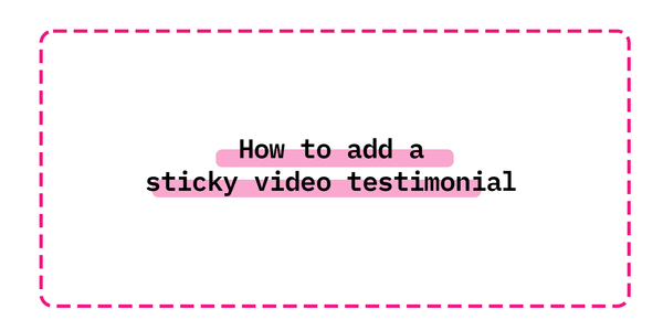How to add a sticky video testimonial to Shopify 2022