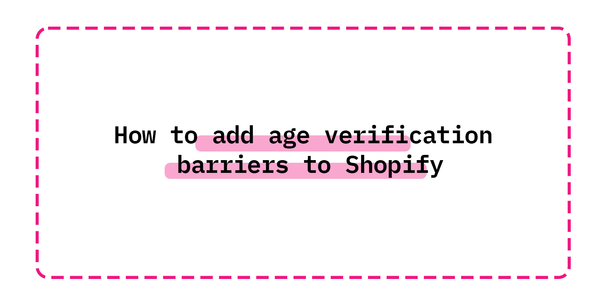 How to add age verification  barriers to Shopify