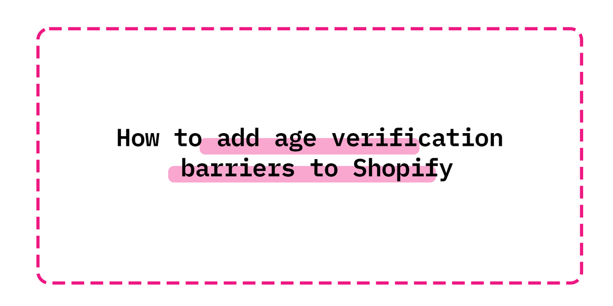 How to add age verification  barriers to Shopify