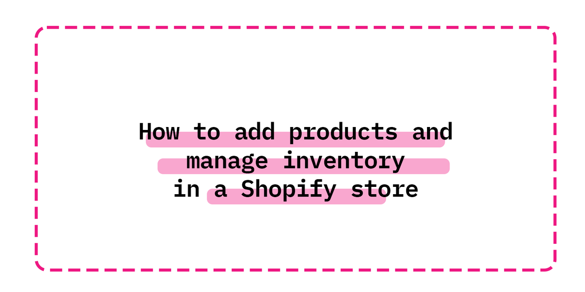 How to add products and manage inventory in a Shopify store