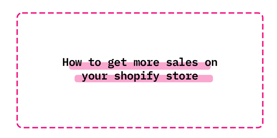 How to get more sales on your shopify store