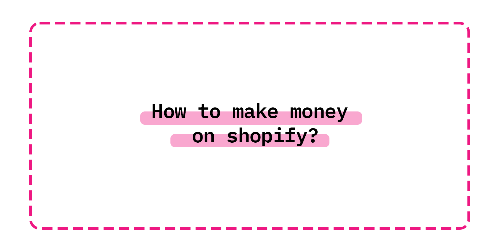How to make money  on shopify?