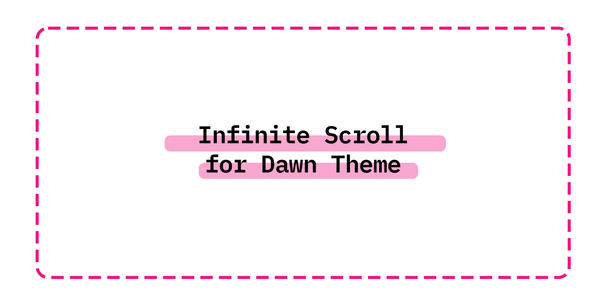 Infinite Scroll for Dawn Theme