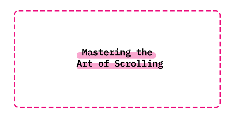 Mastering the Art of Scrolling