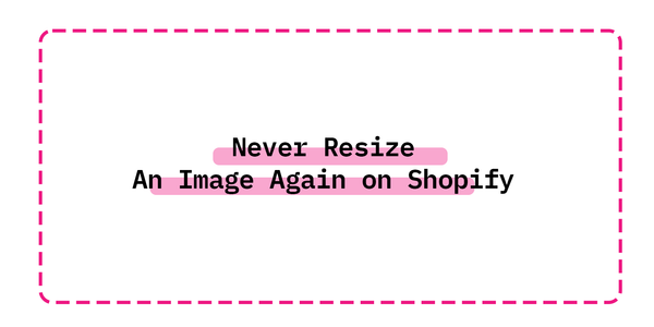 Never Resize An Image Again on Shopify