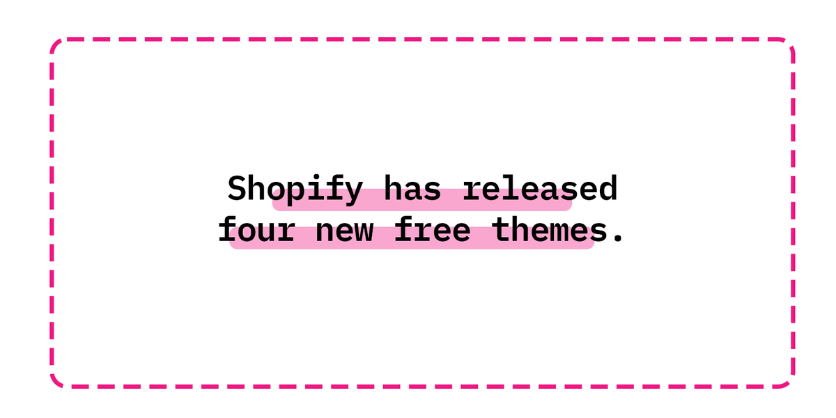 Shopify has released four new free themes.